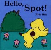 book cover of Hello, Spot! by Eric Hill