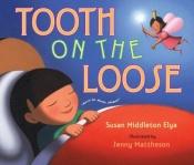 book cover of Tooth on the Loose by Susan Middleton Elya
