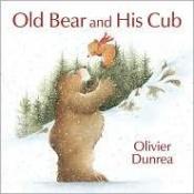 book cover of Old Bear and His Cub by Olivier Dunrea