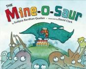 book cover of The Mine-O-Saur c.2 by Sudipta Bardhan-Quallen