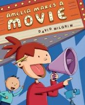 book cover of Amelia Makes a Movie by David Milgrim