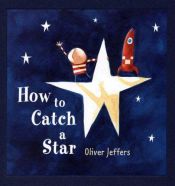 book cover of How to catch a star by Oliver Jeffers