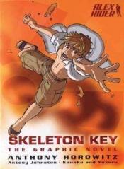 book cover of Skeleton Key: The Graphic Novel (Alex Rider) by آنتونی هوروویتس