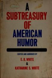 book cover of A Sub-Treasury of American Humor by Elwyn Brooks White