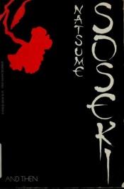 book cover of And Then: Natsume Soseki's Novel Sorekara (Michigan Classics in Japanese Studies, No. 17) by Natsume Sôseki
