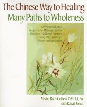 book cover of Chinese Way to Healing: Many Paths to WHoleness by Misha Ruth Cohen