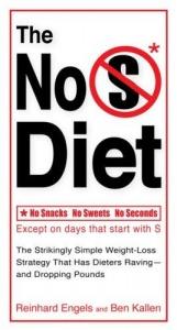 book cover of The No S Diet: The Strikingly Simple Weight-Loss Strategy That Has Dieters Raving--and Dropping Pounds by Reinhard Engels
