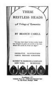 book cover of These Restless Heads: A Trilogy of Romantics by James Branch Cabell