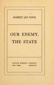 book cover of Our Enemy, the State by Albert Jay Nock