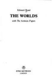 book cover of The Worlds, With the Activists Papers (Modern Plays) by Edward Bond