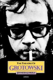 book cover of Theatre of Grotowski (Performance Books) by Jennifer Kumiega