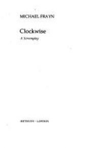 book cover of Clockwise: A Screenplay (A Methuen Paperback) by Michael Frayn