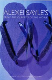 book cover of Alexei Sayle's Great Bus Journeys of the World (Methuen humour) by Alexei Sayle