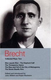 book cover of Brecht Collected Plays: Two: Man equals Man, The Elephant Calf, The Threepenny Opera, The Rise and Fall of the City of M by Bertolts Brehts