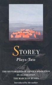 book cover of Plays Two : The Restoration of Arnold Middleton; in Celebration; and the March Russia by David Storey