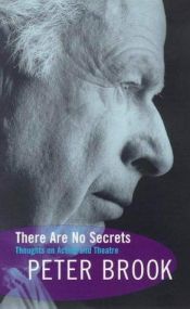 book cover of There Are No Secrets: Thoughts on Acting and Theatre (Biography and Autobiography) by Peter Brook