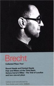 book cover of Brecht Collected Plays: Four: Round Heads and Pointed Heads, Fear and Misery of the Third Reich, Senora Carrar's Rifles by برتولت برشت