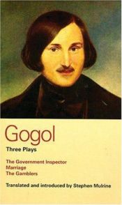book cover of Gogol: Three Plays: The Government Inspector, Marriage, and The Gamblers (Methuen World Classics) by Nikolajus Gogolis