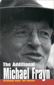 book cover of The additional Michael Frayn by 邁克爾·弗萊恩