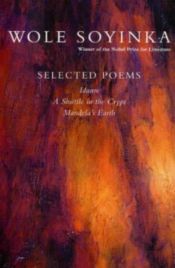 book cover of Selected Poems: A Shuttle in the Crypt, Idanre, Mandela's Earth by Wole Soyinka