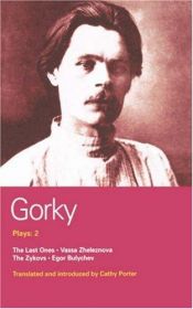 book cover of Gorky Plays: 2: The Last Ones, Vassa Zheleznova, The Zykovs, and Egor Bulychev (Methuen World Classics) by Maxime Gorki