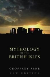 book cover of Mythology of the British Isles by Geoffrey Ashe