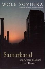 book cover of Samarkand & Other Markets I Have Known by Wole Soyinka
