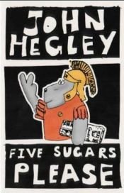 book cover of Five Sugars Please by John Hegley