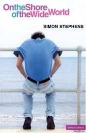 book cover of On the Shore of the Wide World (Modern Plays) by Simon Stephens
