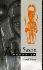 book cover of Anglo-Saxon paganism by David Wilson