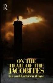 book cover of On the Trail of the Jacobites by Ian Whyte