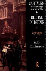 book cover of Capitalism, Culture and Decline in Britain: 1750-1990 by W. D. Rubinstein