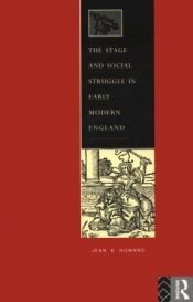 book cover of The Stage and Social Struggle in Early Modern England by Jean E. Howard