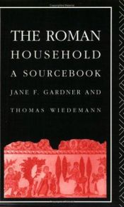 book cover of The Roman Household: A Sourcebook (Routledge Sourcebooks for the Ancient World) by Jane F. Gardner