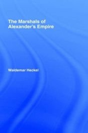book cover of The Marshals of Alexander's Empire by Waldemar Heckel