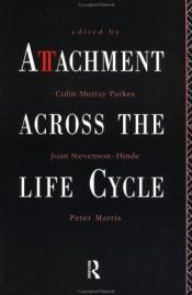 book cover of Attachment Across the Life Cycle by Colin Murray Parkes