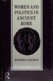 book cover of Women and politics in ancient Rome by Richard Bauman