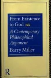 book cover of From Existence to God: A Contemporary Philosophical Argument by Barry Miller