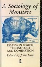 book cover of A Sociology of monsters : essays on power, technology, and domination by John Law