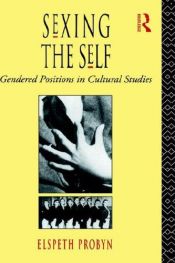 book cover of Sexing the Self: Gendered Positions in Cultural Studies by Elspeth Probyn