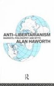 book cover of Anti-libertarianism by Alan Haworth