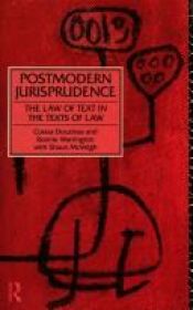 book cover of Postmodern jurisprudence : the law of text in the texts of law by Costas Douzinas