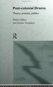 book cover of Post-Colonial Drama: Theory, Practice, Politics by Helen Gilbert|Joanne Tompkins