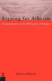 book cover of Arguing for atheism by Robin Le Poidevin