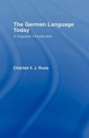 book cover of The German language today : a linguistic introduction by Charles V. J. Russ