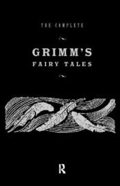 book cover of The Complete Grimm's Fairy Tales (Illustrations by Joseph Scharl) by Джозеф Кэмпбелл