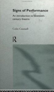 book cover of Signs of Performance: An Introduction to Twentieth Century Theatre by Colin Counsell