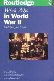 book cover of Who Was Who In World War II by John Keegan