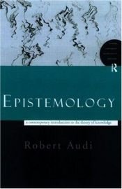 book cover of Epistemology: A Contemporary Introduction to the Theory of Knowledge (Routledge Contemporary Introductions to Philosophy) by Robert Audi