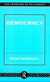 book cover of Democracy (Problems of Philosophy) by Ross Harrison